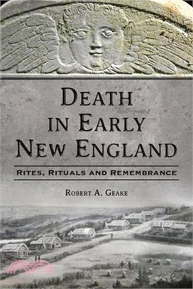 Death in Early New England: Rites, Rituals and Remembrance