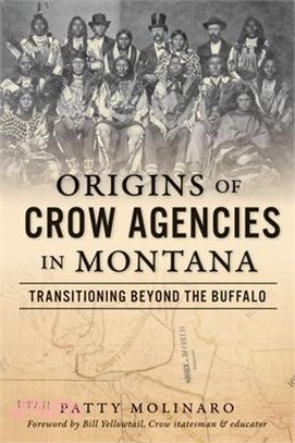 Origins of Crow Agencies in Montana: Transitioning Beyond the Buffalo