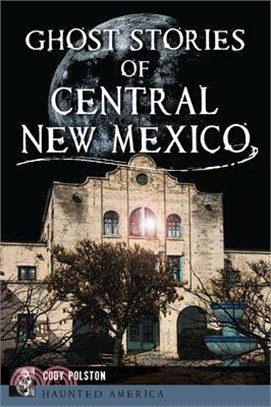 Ghost Stories of Central New Mexico