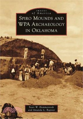 Spiro Mounds and Wpa Archaeology in Oklahoma