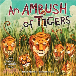 An ambush of tigers : a wild gathering of collective nouns /