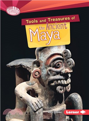 Tools and Treasures of the Ancient Maya