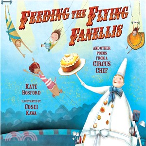 Feeding the Flying Fanellis ─ And Other Poems from a Circus Chef