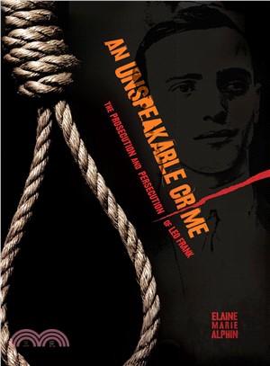 An Unspeakable Crime ─ The Prosecution and Persecution of Leo Frank