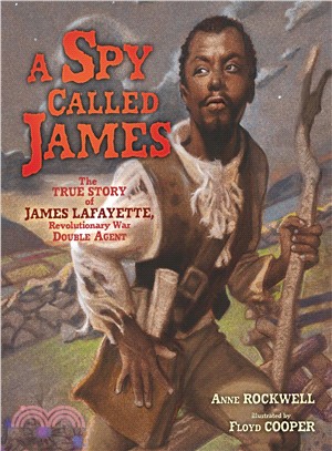 A Spy Called James ─ The True Story of James Lafayette, Revolutionary War Double Agent