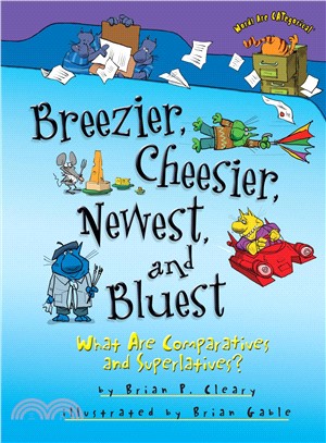 Breezier, Cheesier, Newest, and Bluest ─ What Are Comparatives and Superlatives?