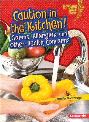 Caution in the Kitchen! ─ Germs, Allergies, and Other Health Concerns