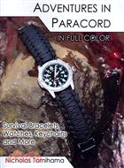 Adventures in Paracord in Full Color—Survival Bracelets, Watches, Keychains and More