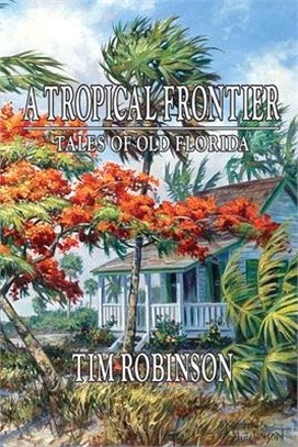 A Tropical Frontier ― Tales of Old Florida