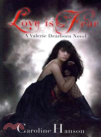 Love Is Fear ― A Valerie Dearborn Novel