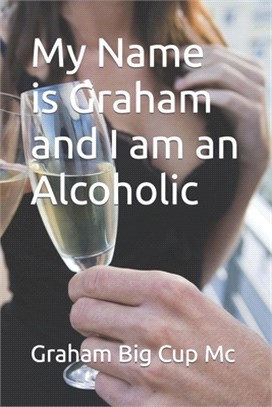 My Name is Graham and I am an Alcoholic