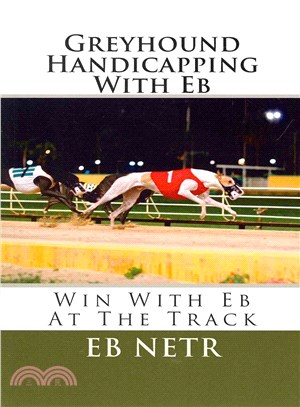 Greyhound Handicapping With Eb ― Win With Eb at the Track