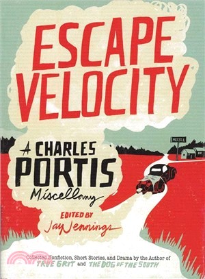 Escape Velocity ─ A Charles Portis Miscellany