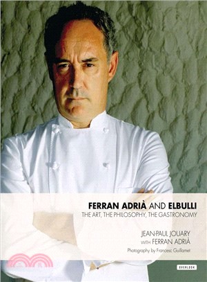 Ferran Adria and Elbulli ─ The Art, the Philosophy, the Gastronomy