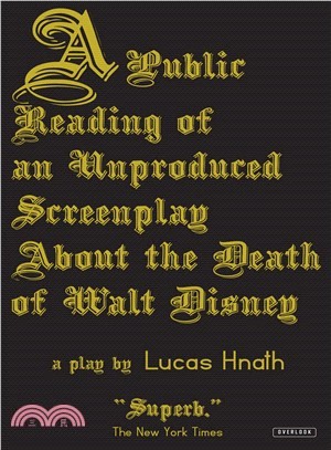A Public Reading of an Unproduced Screenplay About the Death of Walt Disney ─ A Play