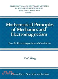 Mathematical Principles of Mechanics and Electromagnetism ― Part B: Electromagnetism and Gravitation