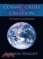 Cosmic Crisis and Creation ─ The Search for Meaning