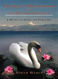 The Swan in Manasarowar or the Mastery of Sexuality ─ A Manual of Secret and Sacred Sex