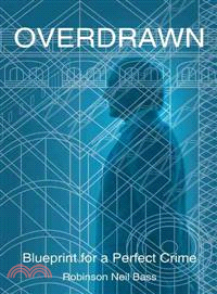 Overdrawn ─ Blueprint for a Perfect Crime