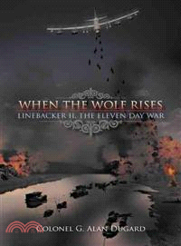 When the Wolf Rises ─ Linebacker II, the Eleven Day War