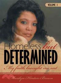 Homeless but Determined ─ My Faith Brought Me Out