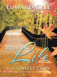 Bringing Life to Completion ─ Reflections on Living Deeply and Ending Life Well