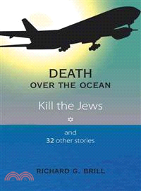 Death over the Ocean ─ Kill the Jews and 32 Other Stories