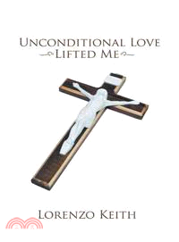 Unconditional Love Lifted Me