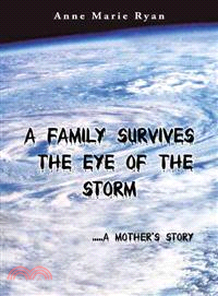 A Family Survives the Eye of the Storm ─ A Mother's Story