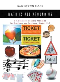 Math Is All Around Us ─ A Collection of Story Problems for Students and Teachers, Grades 5-7