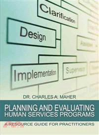Planning and Evaluating Human Services Programs ─ A Resource Guide for Practitioners