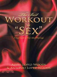 The Best Workout Is "Sex" ─ A Gay Guide to Your Ideal Marriage