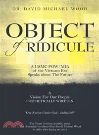 Object of Ridicule ─ A Usmc Pow/Mia of the Vietnam Era Speaks About the Future