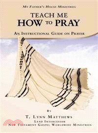 Teach Me How to Pray ─ An Instructional Guide on Prayer