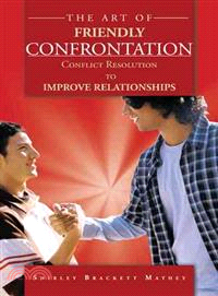 The Art of Friendly Confrontation ─ Conflict Resolution to Improve Relationships