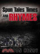 Spun Tales Times and Rhymes