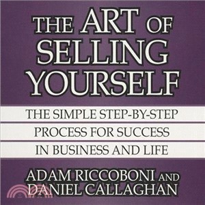 The Art of Selling Yourself—The Simple Step-by-Step Process for Success in Business and Life 