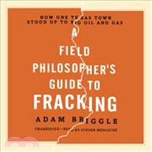 A Field Philosopher's Guide to Fracking ─ How One Texas Town Stood Up to Big Oil and Gas