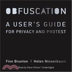 Obfuscation ─ A User's Guide for Privacy and Protest