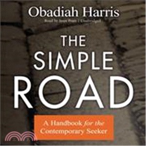 The Simple Road ─ A Handbook for the Contemporary Seeker