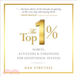 The Top 1% ─ Habits, Attitudes & Strategies for Exceptional Success