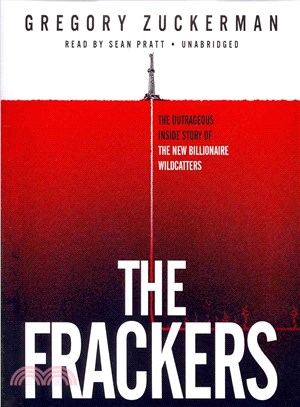 The Frackers ― The Outrageous Inside Story of the New Billionaire Wildcatters