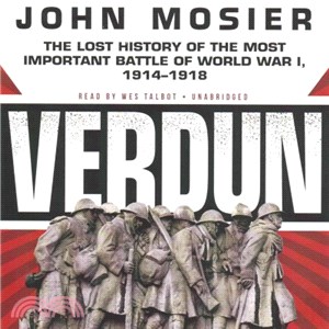Verdun ─ The Lost History of the Most Important Battle of World War I, 1914 - 1918: Library Edition