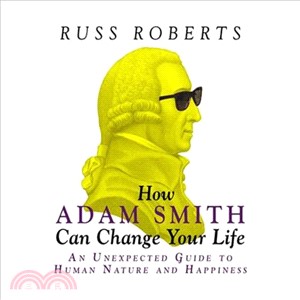 How Adam Smith Can Change Your Life ― An Unexpected Guide to Human Nature and Happiness
