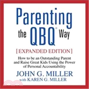Parenting the Qbq Way ― How to Be an Outstanding Parent and Raise Great Kids Using the Power of Personal Accountability