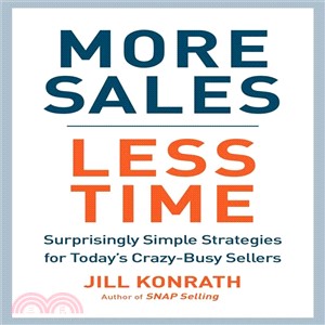More Sales, Less Time ─ Surprisingly Simple Strategies for Today's Crazy-Busy Sellers