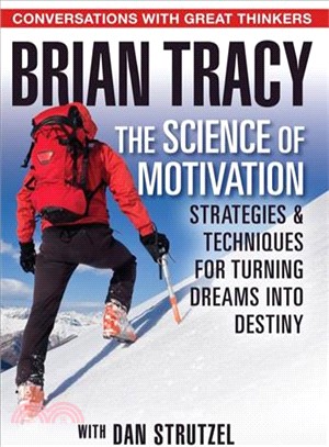 The Science of Motivation ─ Strategies & Techniques for Turning Dreams into Destiny