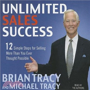Unlimited Sales Success ─ 12 Simple Steps for Selling More Than You Ever Thought Possible