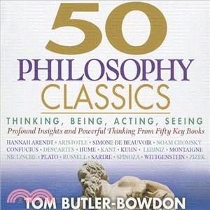 50 Philosophy Classics ― Thinking, Being, Acting, Seeing, Profound Insights and Powerful Thinking from Fifty Key Books