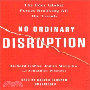 No Ordinary Disruption ─ The Four Global Forces Breaking All the Trends